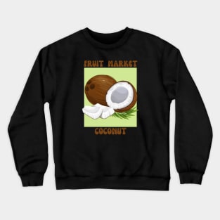 Fruit market coconut Crewneck Sweatshirt